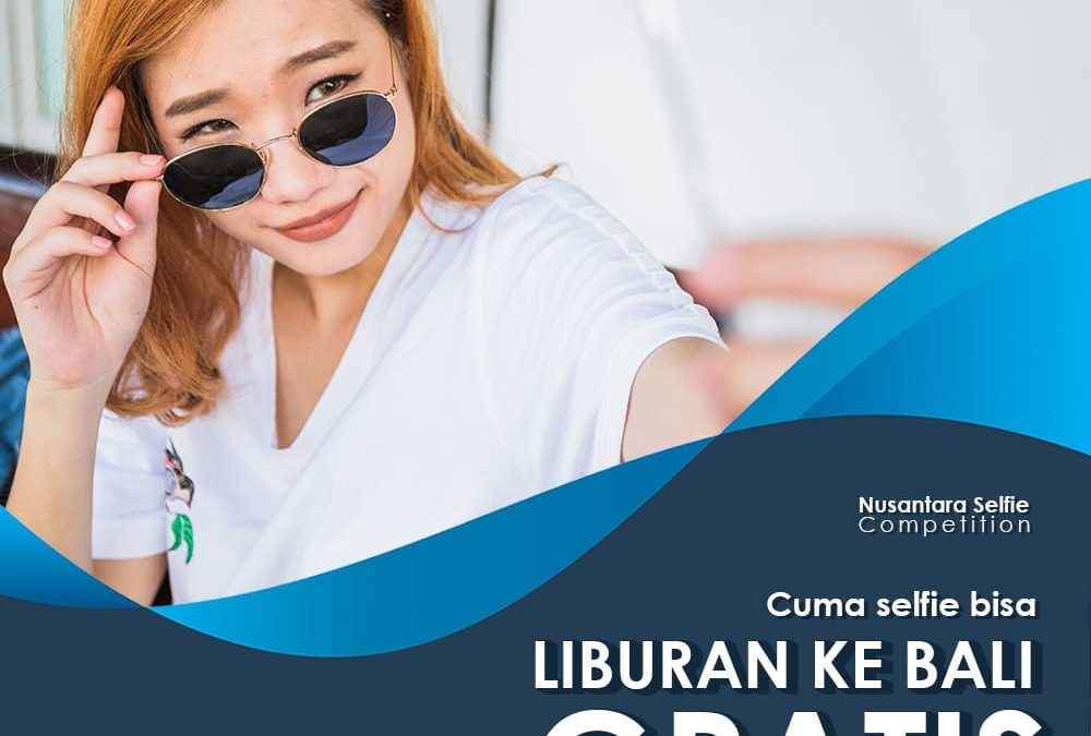 Hanya Posting Selfie Saat Liburan, Kamu Bisa ke Bali Gratis. Ikutan Yuk!