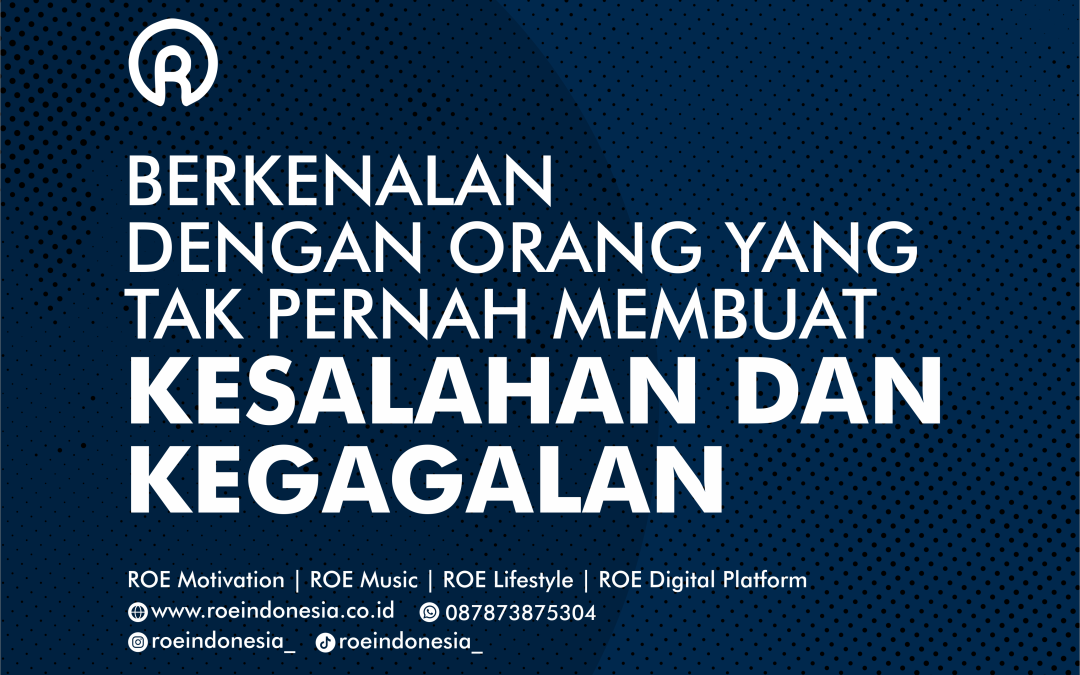 Berkenalan dengan Orang yang Tak Pernah Buat Kesalahan dan Kegagalan